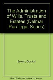 Administration of Wills, Trusts, and Estates (Delmar Paralegal Series)