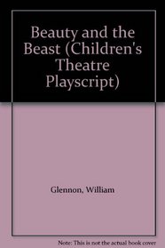 Beauty and the Beast (Children's Theatre Playscript)