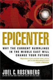 Epicenter: Why the Current Rumbling in the Middle East Will Change Your Future