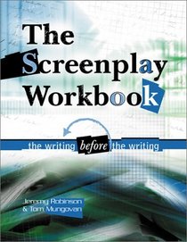 The Screenplay Workbook: The Writing Before the Writing