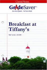 GradeSaver(tm) ClassicNotes Breakfast at Tiffany's