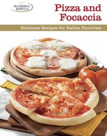 Pizza and Focaccia: Delicious Recipes for Italian Favorites