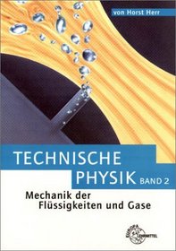 Technische Physik, 5 Bde., Bd.2, Mechanik der Flssigkeiten und Gase