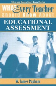 What Every Teacher Should Know About Educational Assessment (What Every Teacher Should Know About... (WETSKA Series))