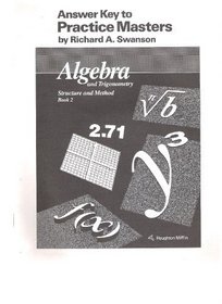 Answer Key to Practice Masters by Richard A Swanson (Algebra and Trigonometry Structure and Method Book 2)