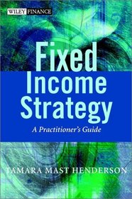 Fixed Income Strategy : A Practitioner's Guide to Riding the Curve (The Wiley Finance Series)