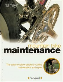 Mountain Bike Maintenance: The Easy-to-Follow Guide to Routine Maintenance and Repair