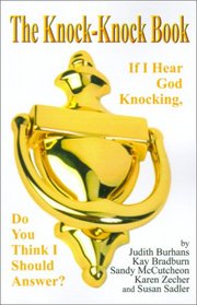 The Knock-Knock Book: If I Hear God Knocking, Do You Think I Should Answer
