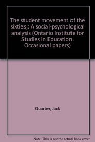 The student movement of the sixties;: A social-psychological analysis (Ontario Institute for Studies in Education. Occasional papers)