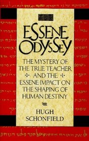 The Essene Odyssey: The Mystery of the True Teacher and the Essene Impact on the Shaping of Human Destiny