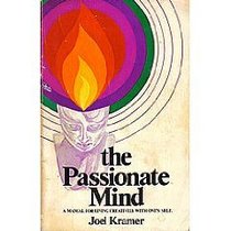 The passionate mind;: A manual for living creatively with one's self