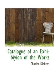 Catalogue of an Exhibiyion of the Works