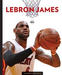 The Big Time: LeBron James