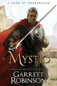 Mystic: A Book of Underrealm (The Nightblade Epic, Bk 2)