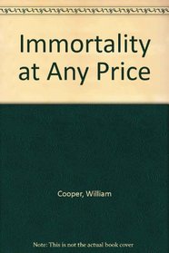 Immortality at Any Price: A Novel