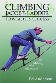Climbing Jacob's Ladder to Wealth and Success: The Making of a Millionaire