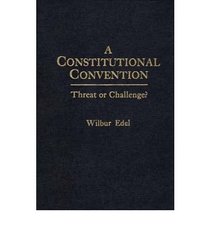 Constitutional Convention: Threat or Challenge? (Praeger scientific)