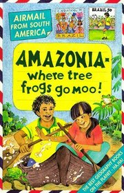 South America; Amazonia - Where Tree Frogs Go Moo! (Airmail From...S.)