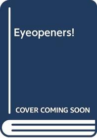 Eyeopeners!