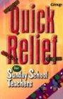 Quick Relief for Sunday School Teachers