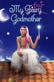 My Fair Godmother (Godmother, Bk 1)