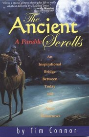 The Ancient Scrolls, a Parable: An Inspirational Bridge Between Today and All Your Tomorrows