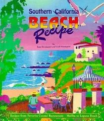 Southern California Beach Recipe: Recipes from Favorite Coastal Restaurants -- Malibu to Laguna Beach