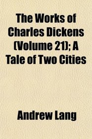 The Works of Charles Dickens (Volume 21); A Tale of Two Cities