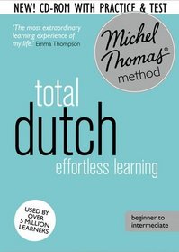 Total Dutch: Revised (Learn Dutch with the Michel Thomas Method) (Michel Thomas Language Method)