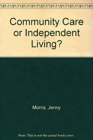 Community Care or Independent Living?
