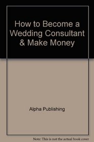 How to Become a Wedding Consultant & Make Money