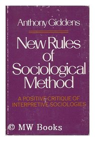 New Rules for Sociological Method: A Positive Critique of Interpretive Sociologies