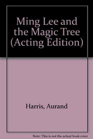 MING LEE AND THE MAGIC TREE (ACTING EDITION S.)