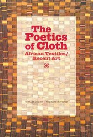 The Poetics of Cloth: African Textiles/Recent Art