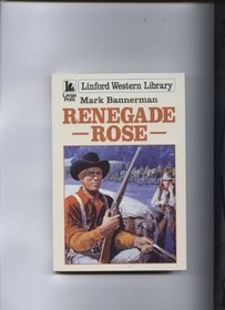 Renegade Rose (A Black Horse Western)