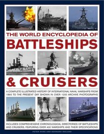 The World Encyclopedia of Battleships and Cruisers: The complete illustrated history of international naval warships from 1860 to the present day, shown in over 1200 archive photographs