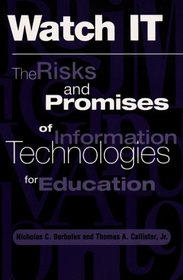 Watch It: The Risks and Promises of Information Technologies for Education