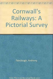 CORNWALL'S RAILWAYS: A PICTORIAL SURVEY