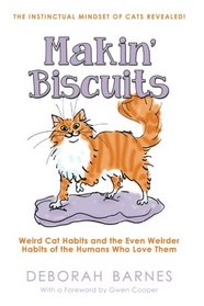 Makin' Biscuits: Weird Cat Habits and the Even Weirder Habits of the Humans Who Love Them