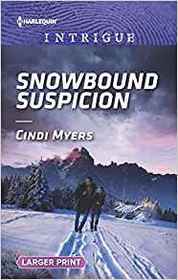 Snowbound Suspicion (Eagle Mountain Murder Mystery: Winter Storm Wedding, Bk 2) (Harlequin Intrigue, No 1853) (Larger Print)