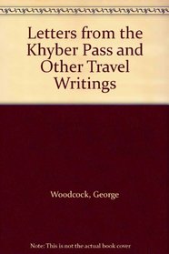 Letters from the Khyber Pass and Other Travel Writings