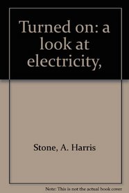 Turned on: a look at electricity,