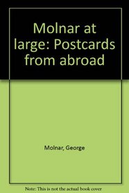 Molnar at large: Postcards from abroad