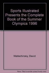 Sports Illustrated Presents the Complete Book of the Summer Olympics 1996