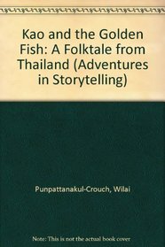 Kao and the Golden Fish: A Folktale from Thailand (Adventures in Storytelling)