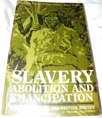 Slavery, Abolition and Emancipation: Black Slaves and the British Empire - A Thematic Documentary