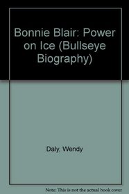 Bonnie Blair: Power on Ice (Bullseye Biography)