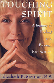 Touching Spirit: A Journey of Healing and Personal Resurrection