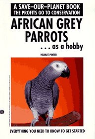 African Grey Parrots...Getting Started (Save-Our-Planet Book)