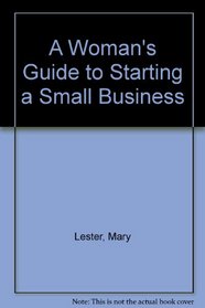 A Woman's Guide to Starting a Small Business